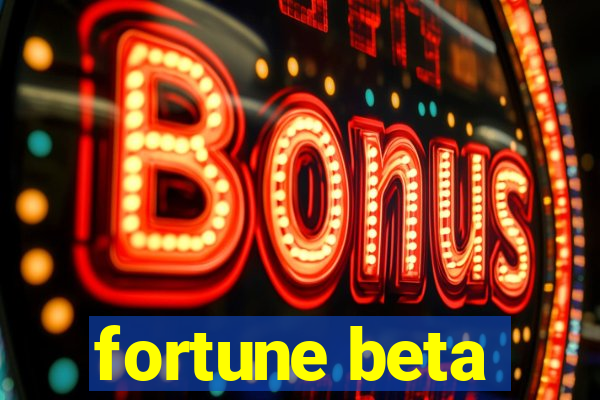 fortune beta